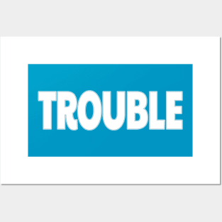 Trouble Posters and Art